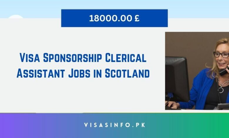 Visa Sponsorship Clerical Assistant Jobs in Scotland