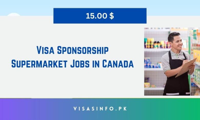 Visa Sponsorship Supermarket Jobs in Canada