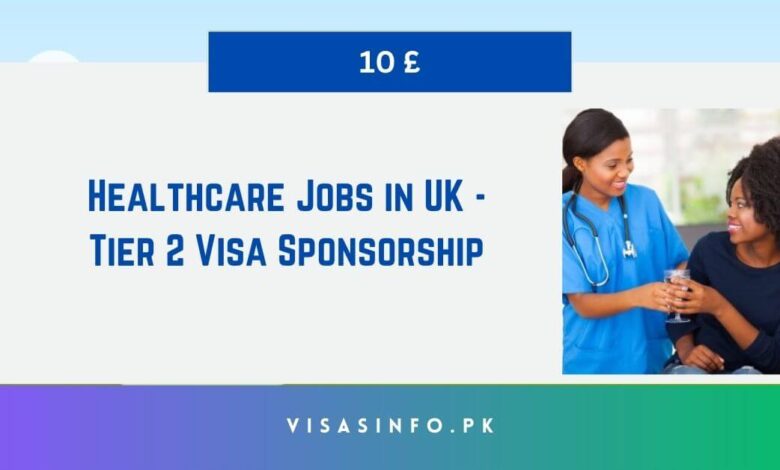 Healthcare Jobs in UK - Tier 2 Visa Sponsorship