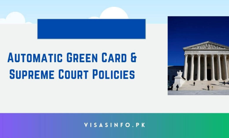 Automatic Green Card & Supreme Court Policies