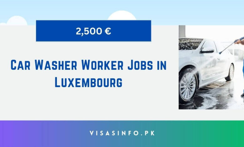 Car Washer Worker Jobs in Luxembourg