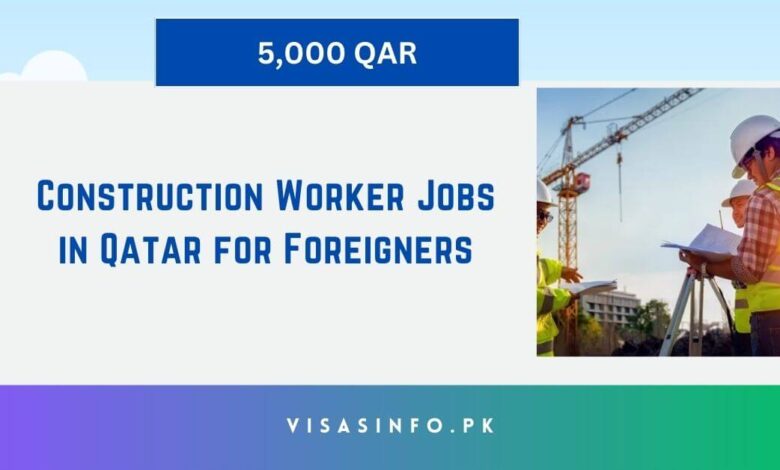 Construction Worker Jobs in Qatar for Foreigners