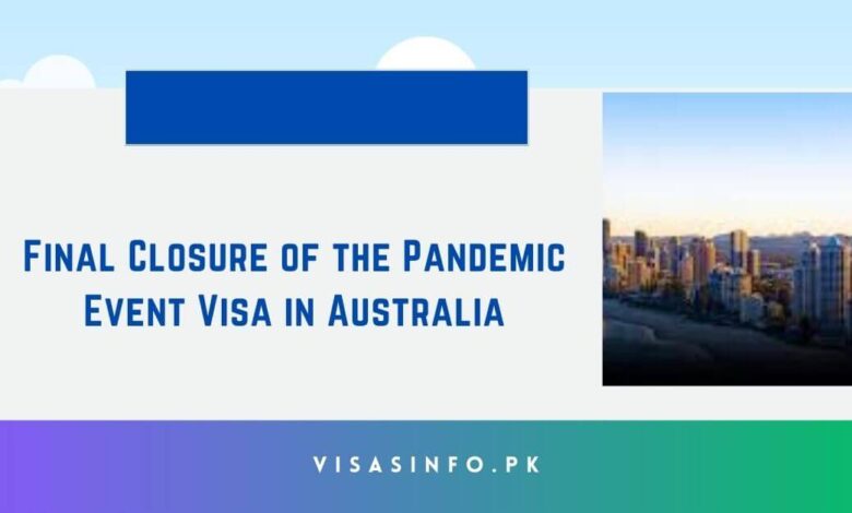 Final Closure of the Pandemic Event Visa in Australia