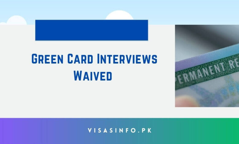 Green Card Interviews Waived