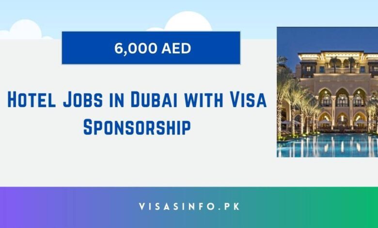 Hotel Jobs in Dubai with Visa Sponsorship