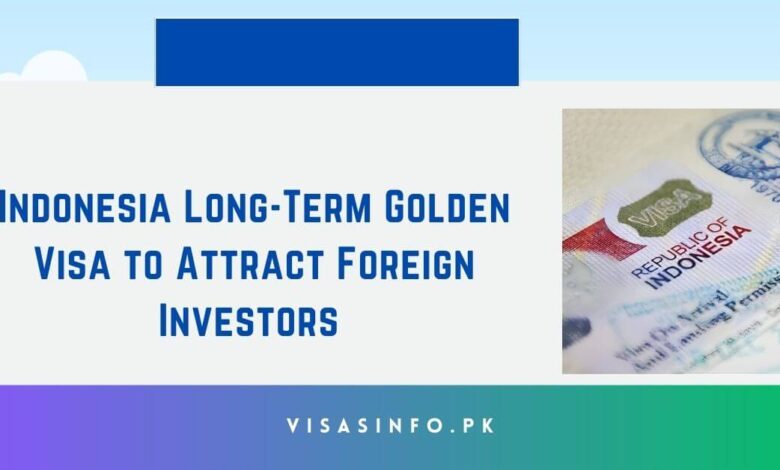 Indonesia Long-Term Golden Visa to Attract Foreign Investors