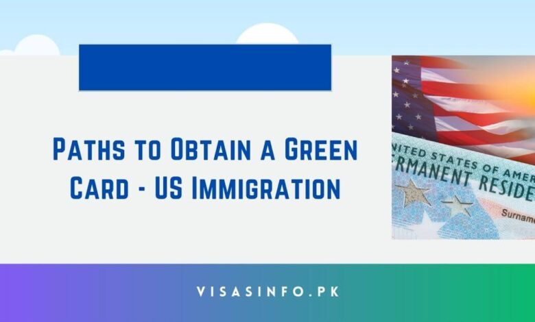 Paths to Obtain a Green Card - US Immigration