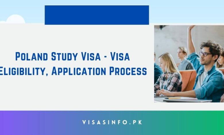 Poland Study Visa - Visa Eligibility, Application Process