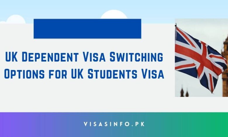 UK Dependent Visa Switching Options for UK Students Visa