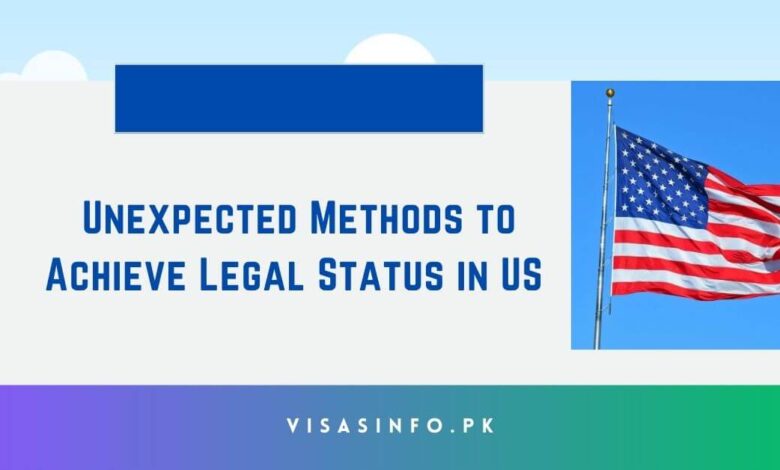 Unexpected Methods to Achieve Legal Status in US