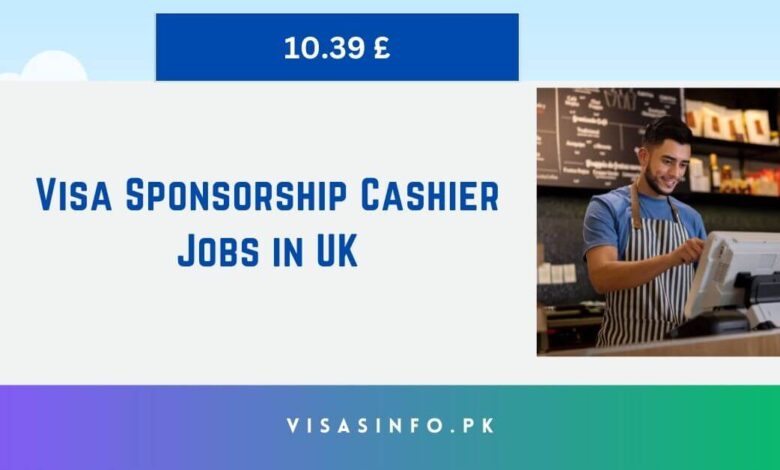 Visa Sponsorship Cashier Jobs in UK