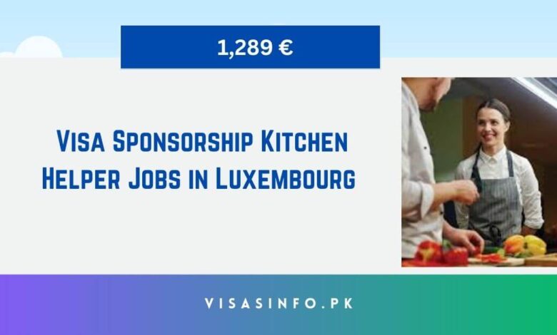 Visa Sponsorship Kitchen Helper Jobs in Luxembourg