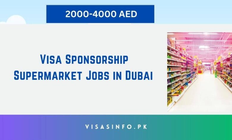 Visa Sponsorship Supermarket Jobs in Dubai