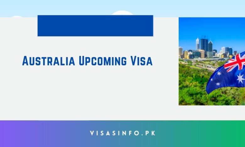 Australia Upcoming Visa