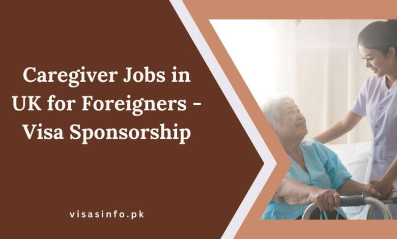 Caregiver Jobs in UK for Foreigners - Visa Sponsorship