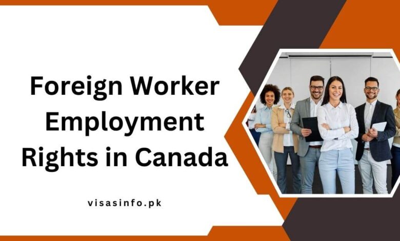 Foreign Worker Employment Rights in Canada