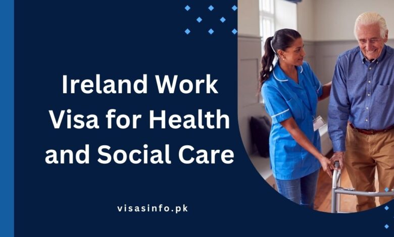 Ireland Work Visa for Health and Social Care