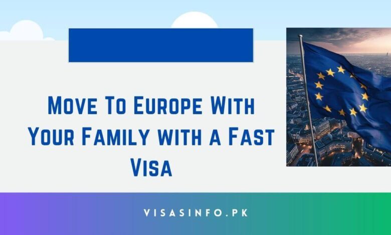 Move To Europe With Your Family with a Fast Visa