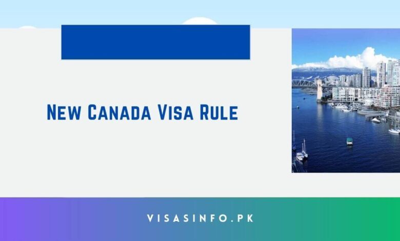 New Canada Visa Rule