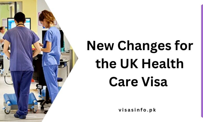 New Changes for the UK Health Care Visa