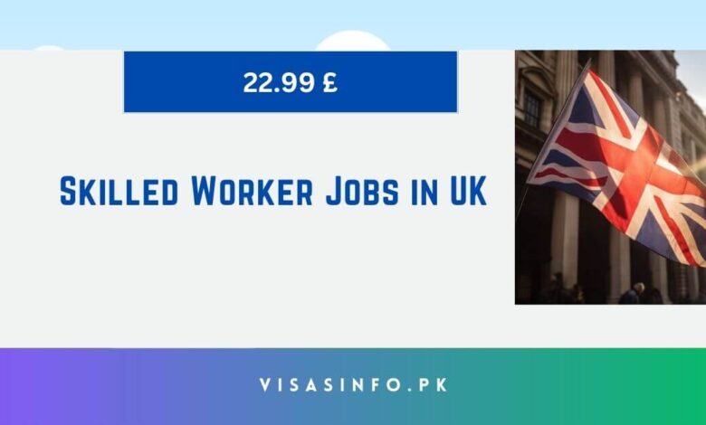 Skilled Worker Jobs in UK