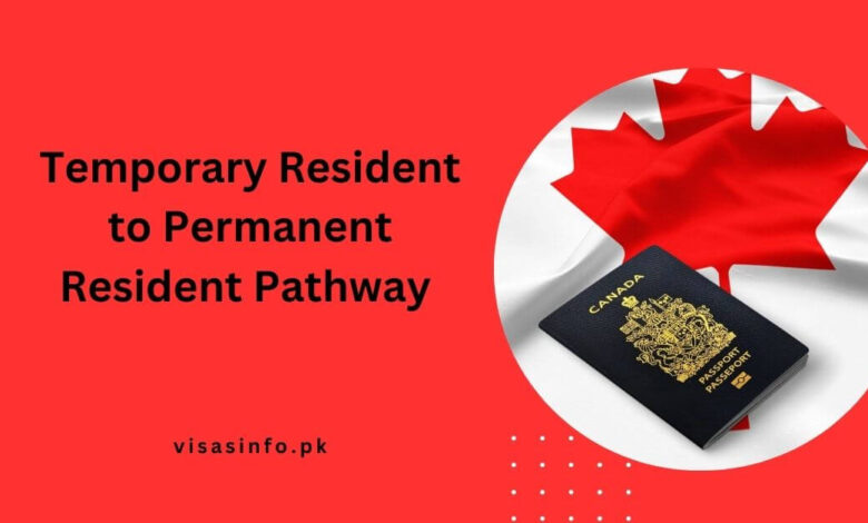 Temporary Resident to Permanent Resident Pathway