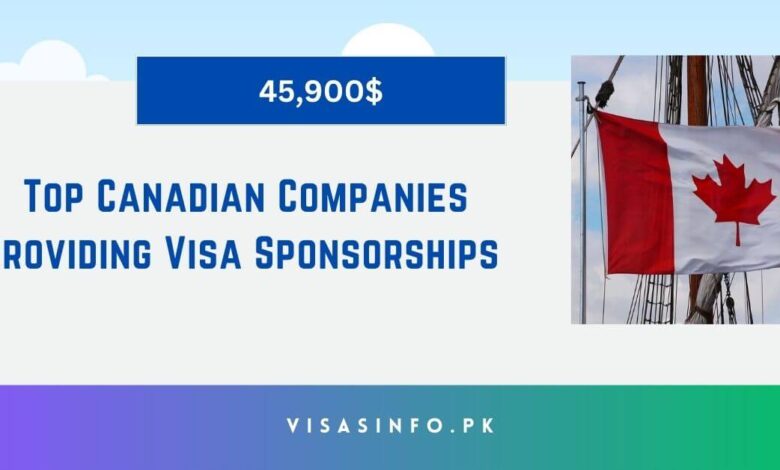 Top Canadian Companies Providing Visa Sponsorships