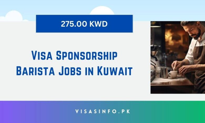 Visa Sponsorship Barista Jobs in Kuwait