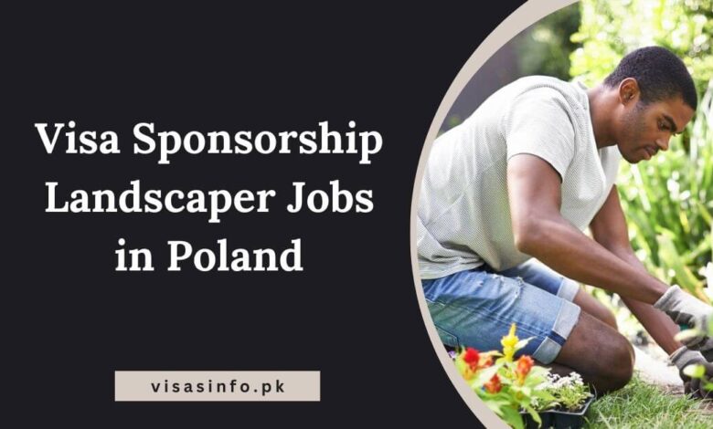 Visa Sponsorship Landscaper Jobs in Poland