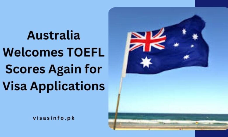 Australia Welcomes TOEFL Scores Again for Visa Applications