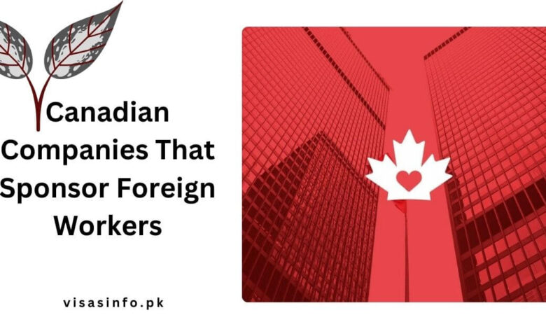 Canadian Companies That Sponsor Foreign Workers