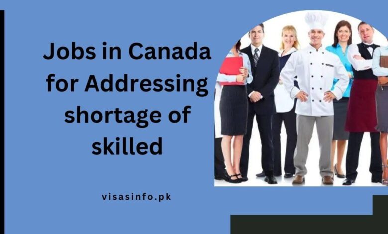 Jobs in Canada for Addressing shortage of skilled