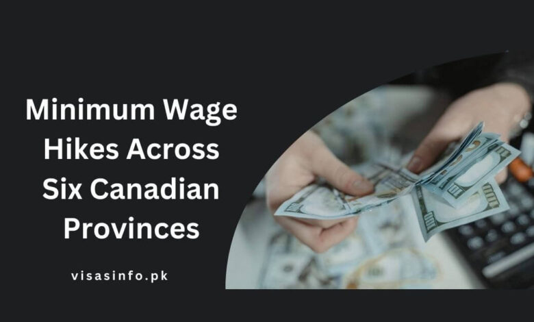 Minimum Wage Hikes Across Six Canadian Provinces