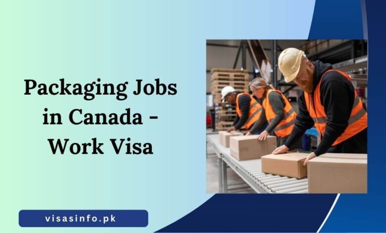 Packaging Jobs in Canada - Work Visa