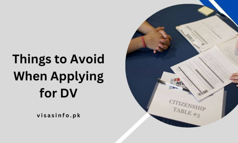 Things to Avoid When Applying for DV