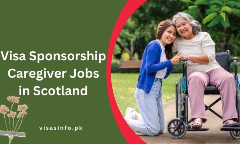 Visa Sponsorship Caregiver Jobs in Scotland