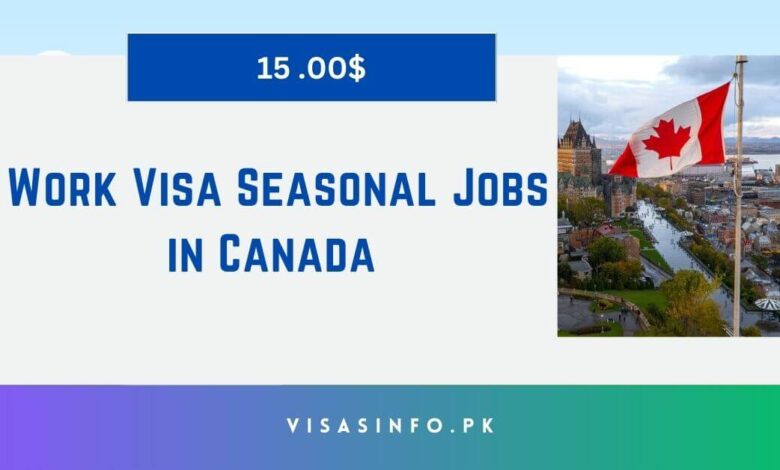 Work Visa Seasonal Jobs in Canada