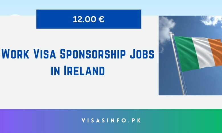 Work Visa Sponsorship Jobs in Ireland