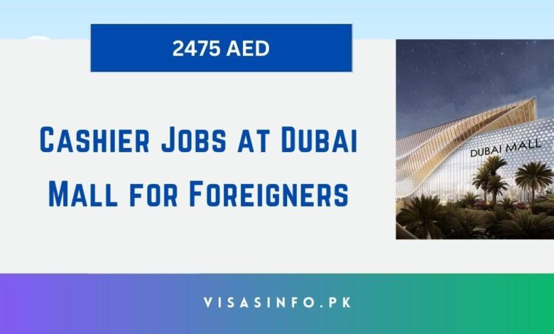 Cashier Jobs at Dubai Mall for Foreigners