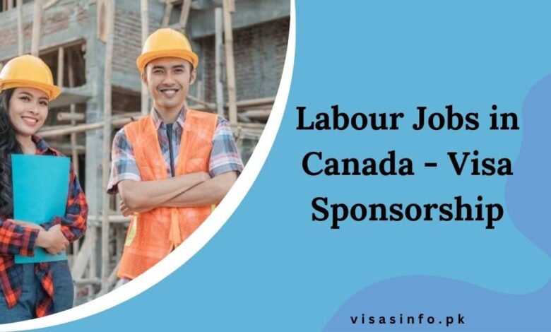 Labour Jobs in Canada - Visa Sponsorship