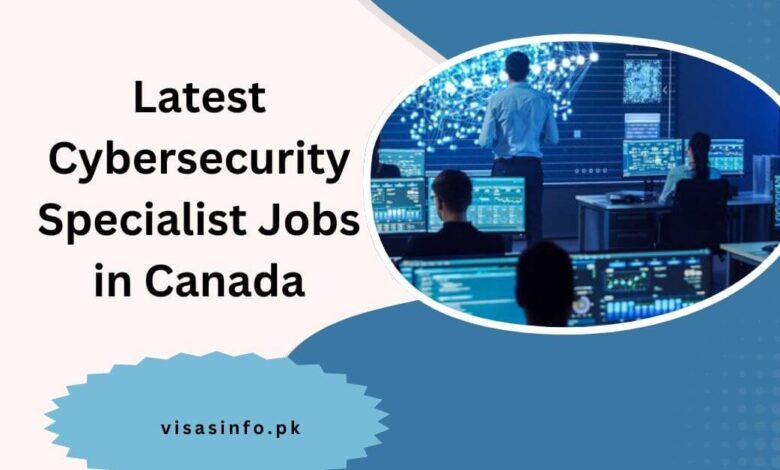 Latest Cybersecurity Specialist Jobs in Canada