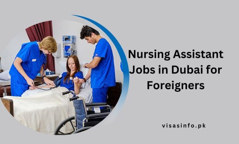 Nursing Assistant Jobs in Dubai for Foreigners