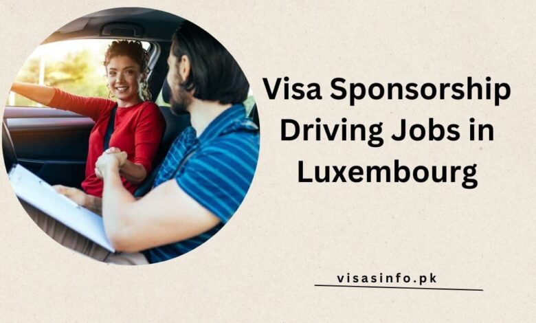 Visa Sponsorship Driving Jobs in Luxembourg