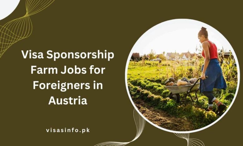 Visa Sponsorship Farm Jobs for Foreigners in Austria