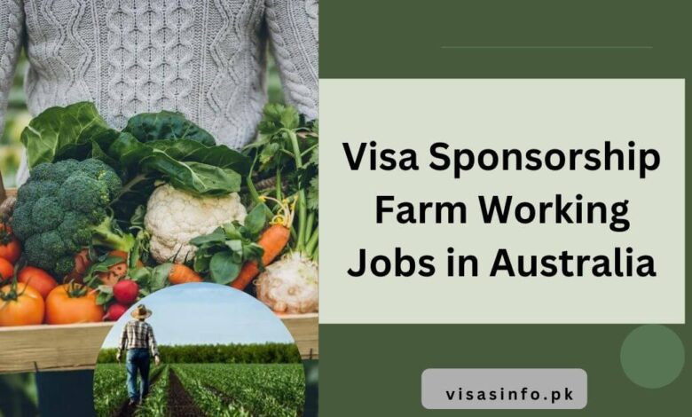 Visa Sponsorship Farm Working Jobs in Australia