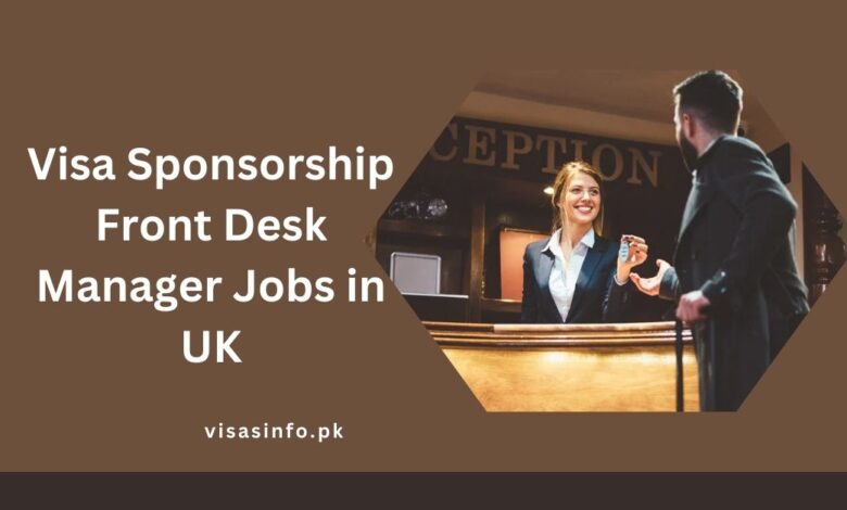 Visa Sponsorship Front Desk Manager Jobs in UK