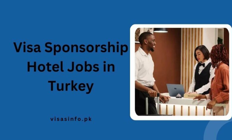 Visa Sponsorship Hotel Jobs in Turkey