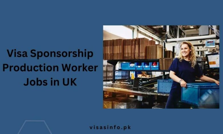 Visa Sponsorship Production Worker Jobs in UK