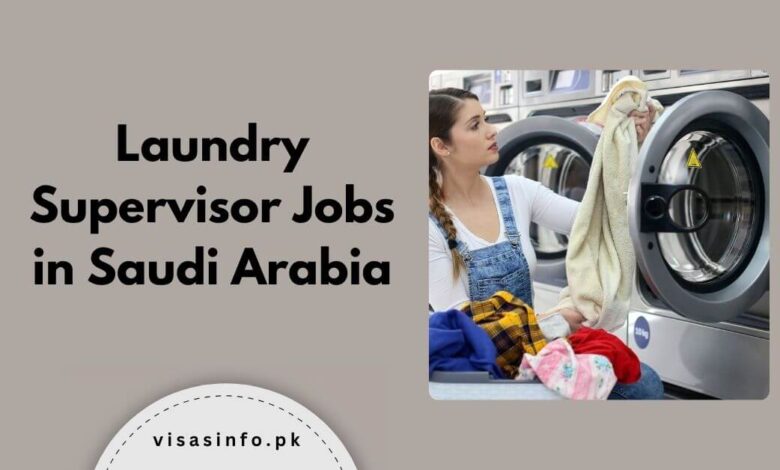 Laundry Supervisor Jobs in Saudi Arabia