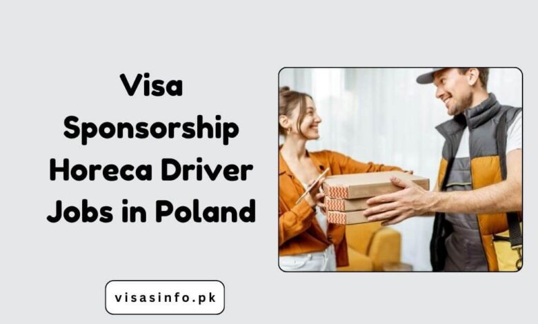 Visa Sponsorship Horeca Driver Jobs in Poland